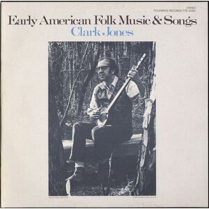 Clark Jones - Early American Folk Music and Songs  CD